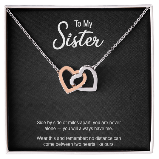To My Sister — "Side by Side or Miles Apart" Interlocking Hearts Necklace